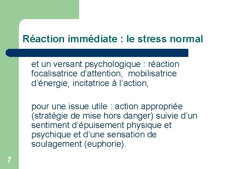 Réaction immédiate : le stress normal et un versant psychologique : réaction focalisatrice d’attention,