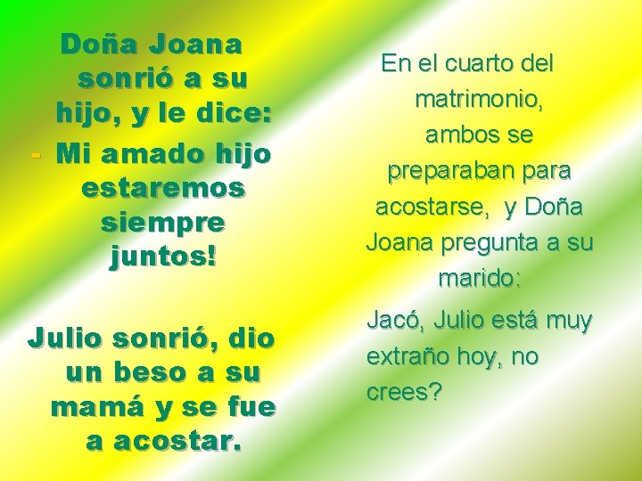 Doña Joana sonrió a su hijo, y le dice: - Mi amado hijo estaremos