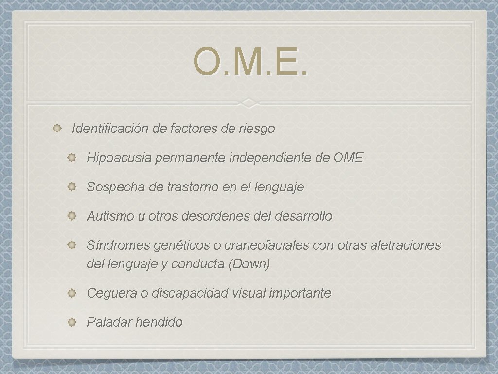 O. M. E. Identificación de factores de riesgo Hipoacusia permanente independiente de OME Sospecha