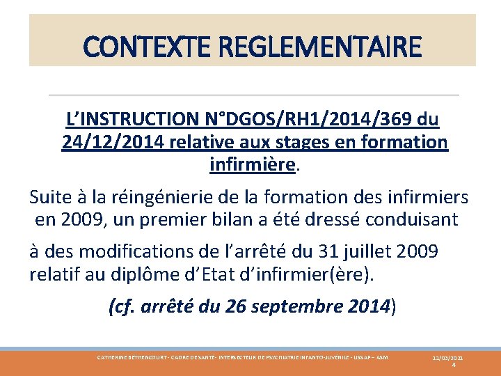 CONTEXTE REGLEMENTAIRE L’INSTRUCTION N°DGOS/RH 1/2014/369 du 24/12/2014 relative aux stages en formation infirmière. Suite