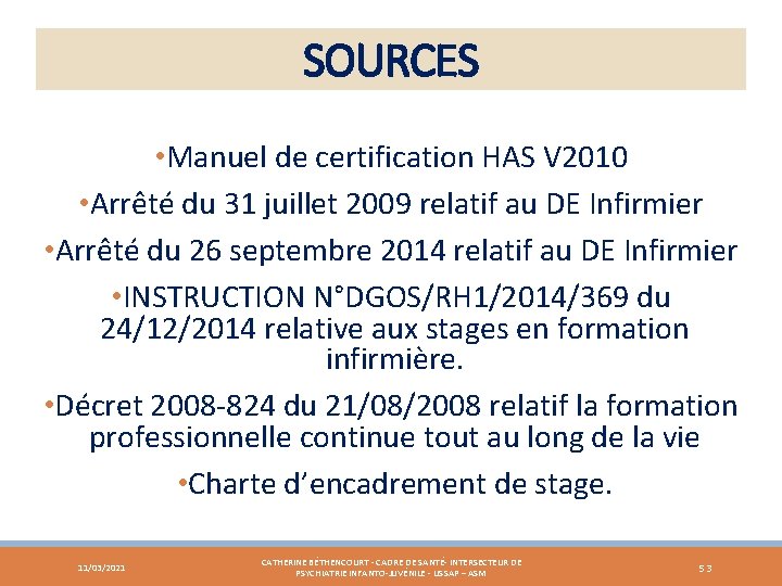 SOURCES • Manuel de certification HAS V 2010 • Arrêté du 31 juillet 2009