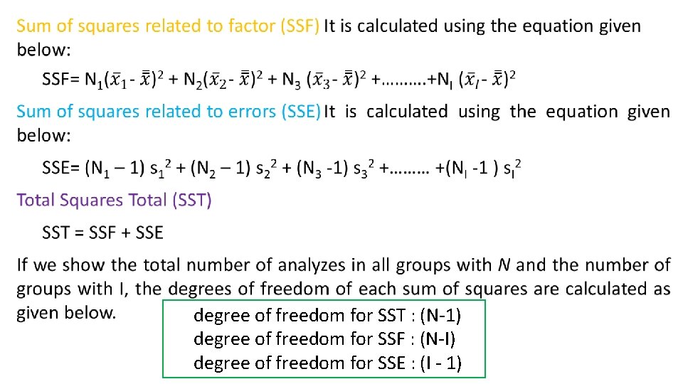  degree of freedom for SST : (N-1) degree of freedom for SSF :