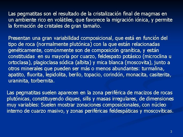 Las pegmatitas son el resultado de la cristalización final de magmas en un ambiente Las pegmatitas son el resultado de la cristalización final de magmas en un ambiente