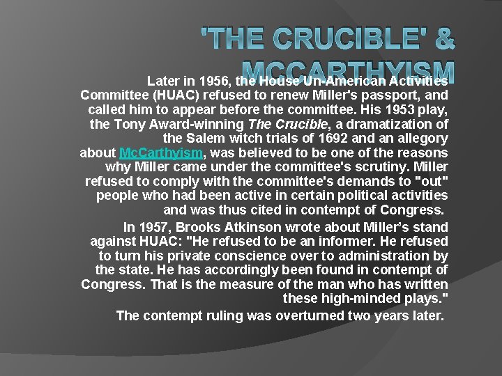 'THE CRUCIBLE' & MCCARTHYISM Later in 1956, the House Un-American Activities Committee (HUAC) refused