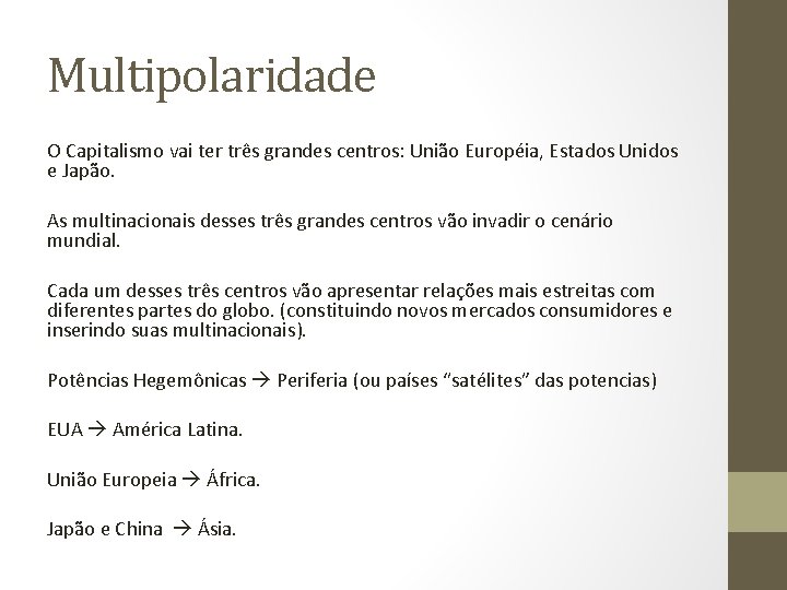 Multipolaridade O Capitalismo vai ter três grandes centros: União Européia, Estados Unidos e Japão.