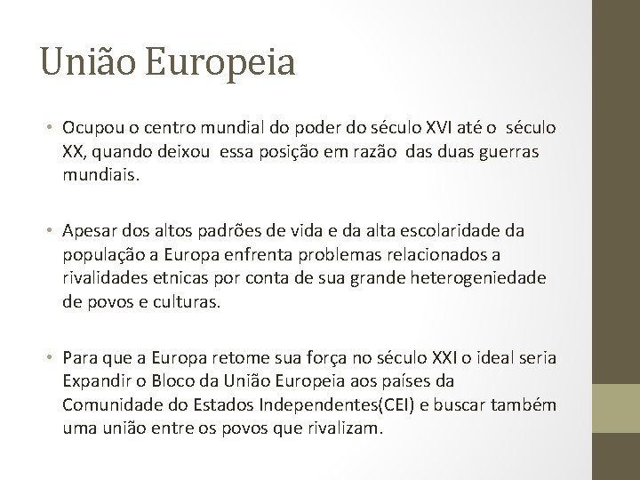 União Europeia • Ocupou o centro mundial do poder do século XVI até o