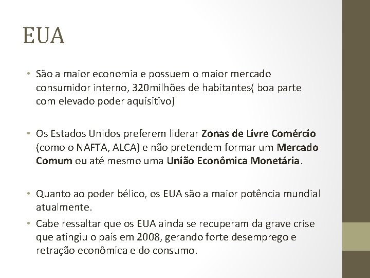 EUA • São a maior economia e possuem o maior mercado consumidor interno, 320