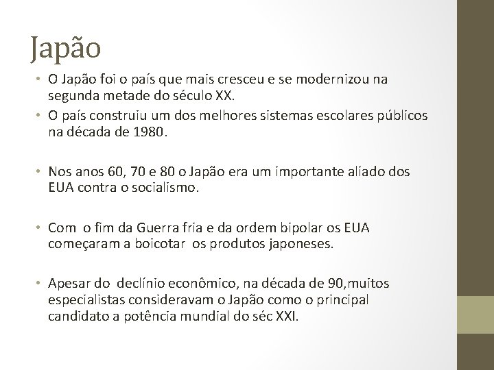 Japão • O Japão foi o país que mais cresceu e se modernizou na