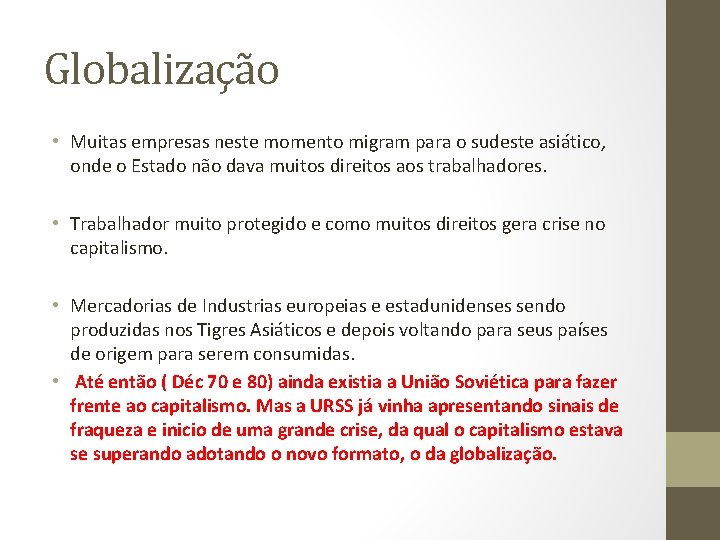 Globalização • Muitas empresas neste momento migram para o sudeste asiático, onde o Estado