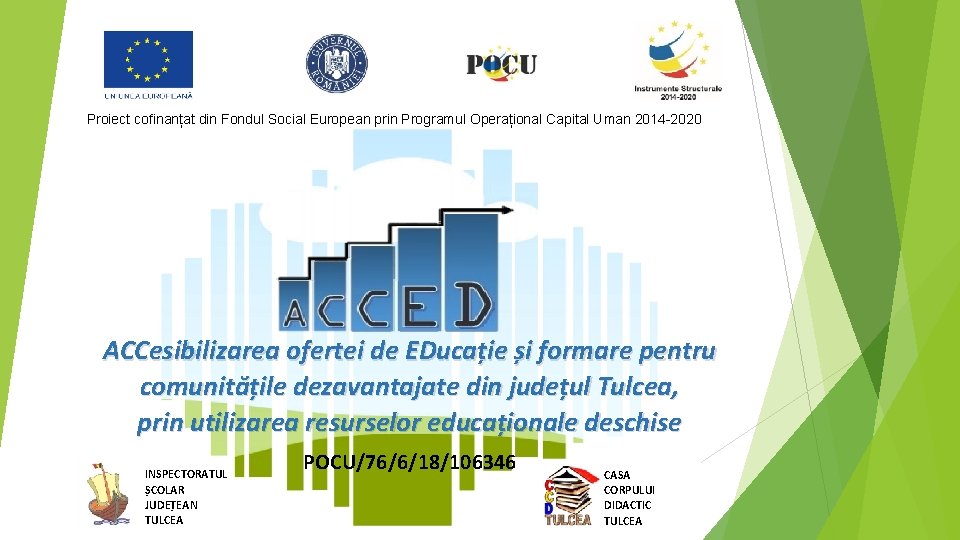 Proiect cofinanțat din Fondul Social European prin Programul Operațional Capital Uman 2014 -2020 ACCesibilizarea