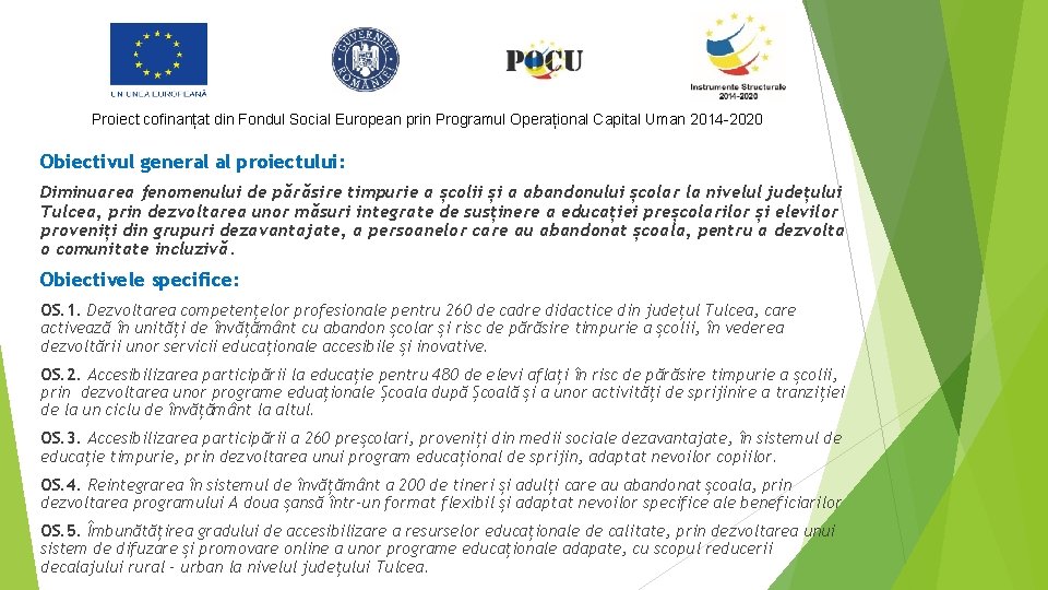 Proiect cofinanțat din Fondul Social European prin Programul Operațional Capital Uman 2014 -2020 Obiectivul