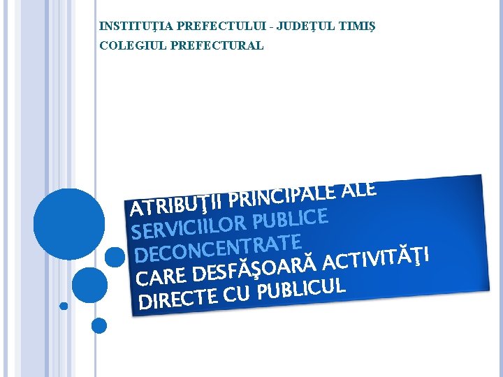 INSTITUŢIA PREFECTULUI - JUDEŢUL TIMIŞ COLEGIUL PREFECTURAL E L A P I C IN