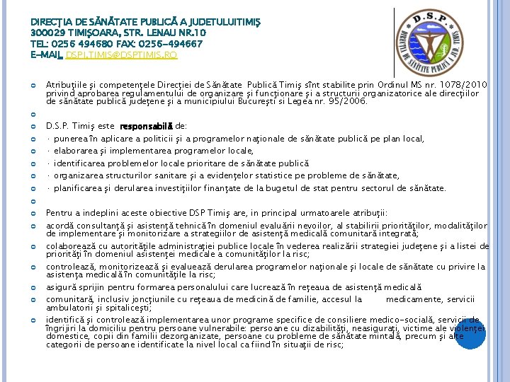 DIRECŢIA DE SĂNĂTATE PUBLICĂ A JUDETULUITIMIŞ 300029 TIMIŞOARA, STR. LENAU NR. 10 TEL: 0256 DIRECŢIA DE SĂNĂTATE PUBLICĂ A JUDETULUITIMIŞ 300029 TIMIŞOARA, STR. LENAU NR. 10 TEL: 0256