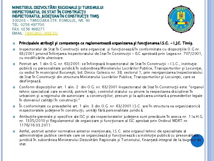 MINISTERUL DEZVOLTĂRII REGIONALE ŞI TURISMULUI INSPECTORATUL DE STAT ÎN CONSTRUCŢII INSPECTORATUL JUDEŢEAN ÎN CONSTRUCŢII