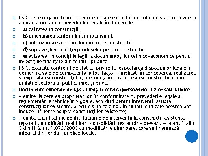 I. S. C. este organul tehnic specializat care exercită controlul de stat cu I. S. C. este organul tehnic specializat care exercită controlul de stat cu