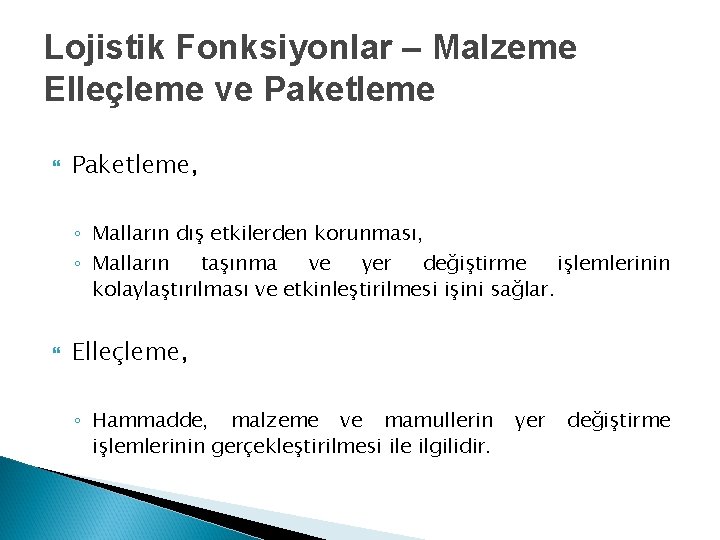 Lojistik Fonksiyonlar – Malzeme Elleçleme ve Paketleme, ◦ Malların dış etkilerden korunması, ◦ Malların Lojistik Fonksiyonlar – Malzeme Elleçleme ve Paketleme, ◦ Malların dış etkilerden korunması, ◦ Malların