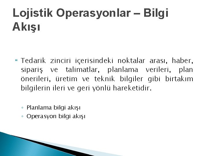 Lojistik Operasyonlar – Bilgi Akışı Tedarik zinciri içerisindeki noktalar arası, haber, sipariş ve talimatlar, Lojistik Operasyonlar – Bilgi Akışı Tedarik zinciri içerisindeki noktalar arası, haber, sipariş ve talimatlar,