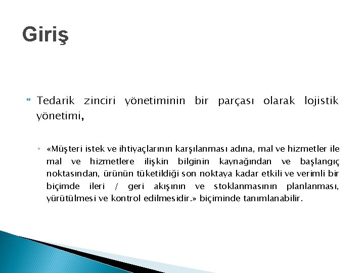 Giriş Tedarik zinciri yönetiminin bir parçası olarak lojistik yönetimi, ◦ «Müşteri istek ve ihtiyaçlarının Giriş Tedarik zinciri yönetiminin bir parçası olarak lojistik yönetimi, ◦ «Müşteri istek ve ihtiyaçlarının