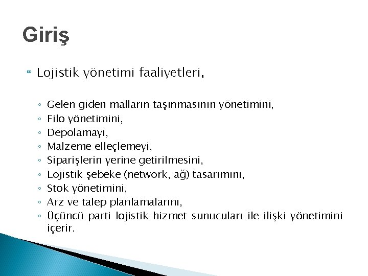 Giriş Lojistik yönetimi faaliyetleri, ◦ ◦ ◦ ◦ ◦ Gelen giden malların taşınmasının yönetimini, Giriş Lojistik yönetimi faaliyetleri, ◦ ◦ ◦ ◦ ◦ Gelen giden malların taşınmasının yönetimini,