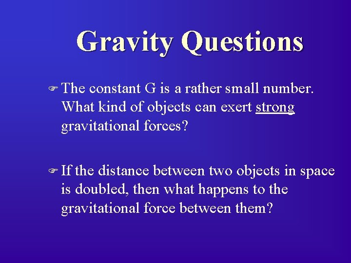 Gravity Questions F The constant G is a rather small number. What kind of