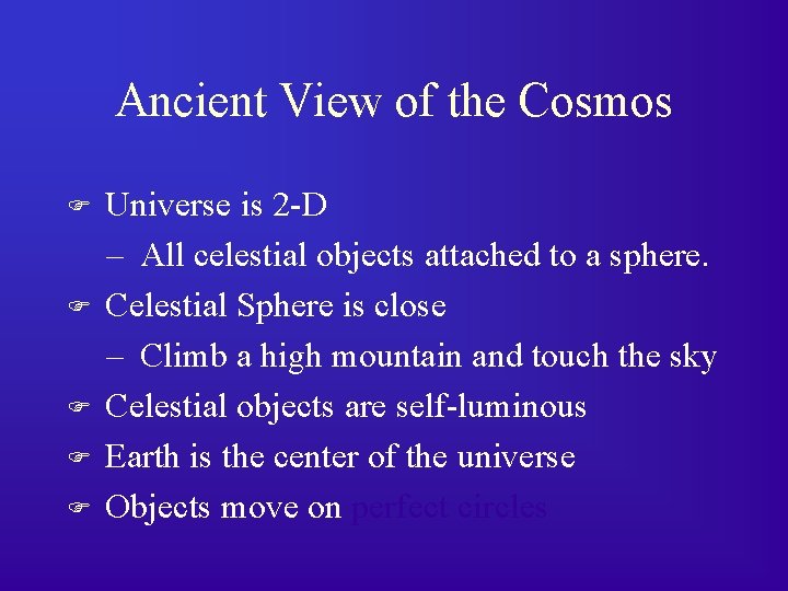 Ancient View of the Cosmos F F F Universe is 2 -D – All