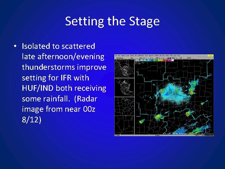 Setting the Stage • Isolated to scattered late afternoon/evening thunderstorms improve setting for IFR