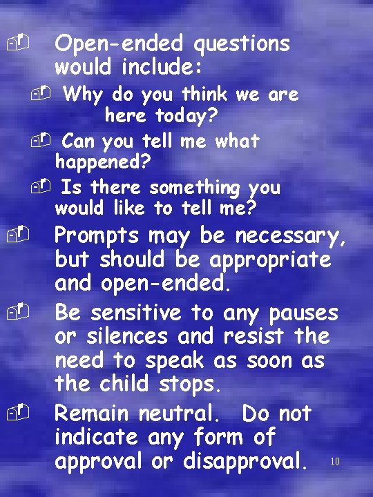 - Open-ended questions would include: - Why do you think we are here today?