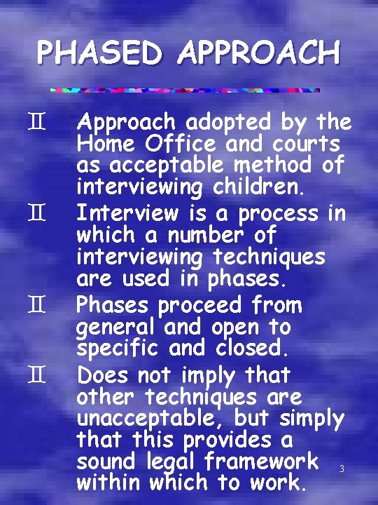 PHASED APPROACH ` ` Approach adopted by the Home Office and courts as acceptable