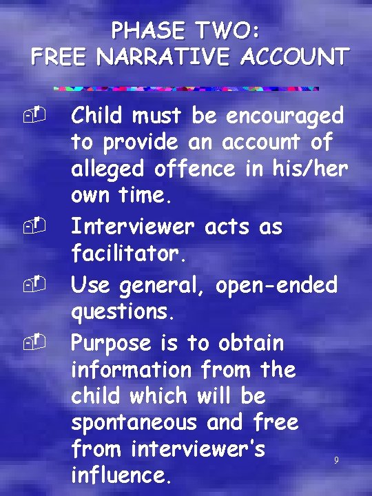 PHASE TWO: FREE NARRATIVE ACCOUNT - - Child must be encouraged to provide an
