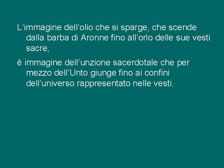 L’immagine dell’olio che si sparge, che scende dalla barba di Aronne fino all’orlo delle