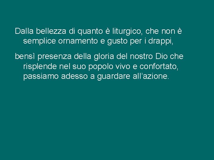 Dalla bellezza di quanto è liturgico, che non è semplice ornamento e gusto per