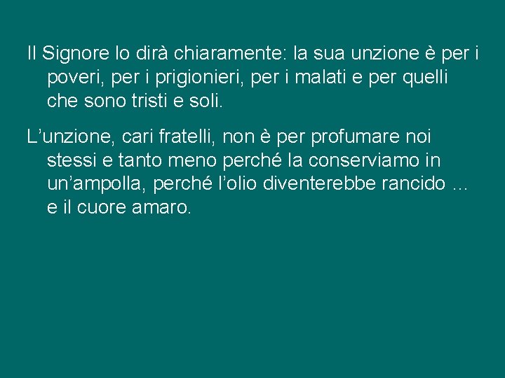 Il Signore lo dirà chiaramente: la sua unzione è per i poveri, per i