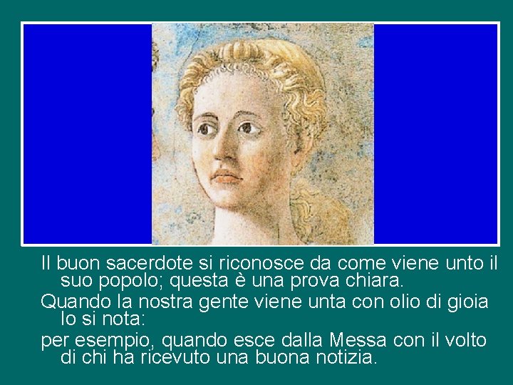 Il buon sacerdote si riconosce da come viene unto il suo popolo; questa è