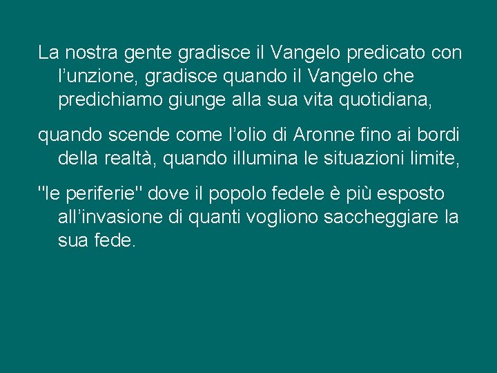 La nostra gente gradisce il Vangelo predicato con l’unzione, gradisce quando il Vangelo che