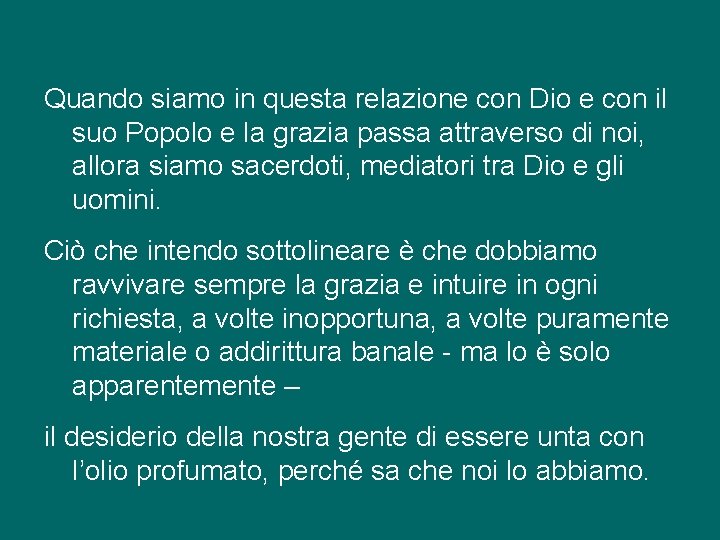 Quando siamo in questa relazione con Dio e con il suo Popolo e la