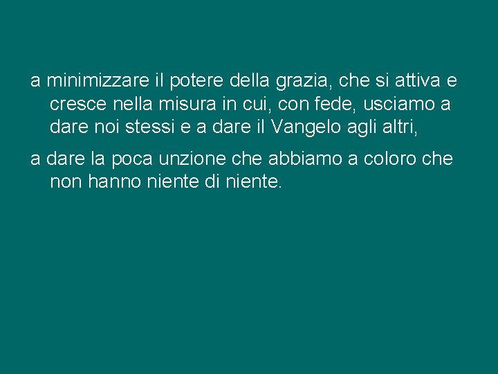 a minimizzare il potere della grazia, che si attiva e cresce nella misura in