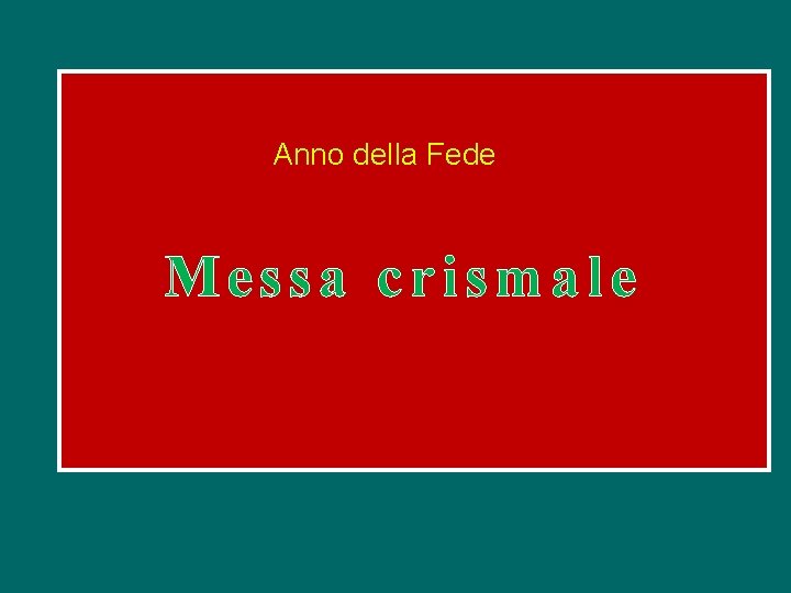 Anno della Fede Messa crismale 