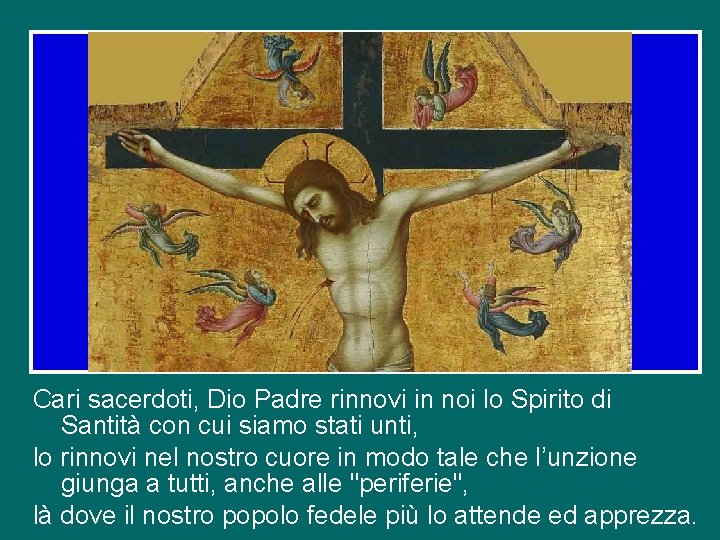 Cari sacerdoti, Dio Padre rinnovi in noi lo Spirito di Santità con cui siamo