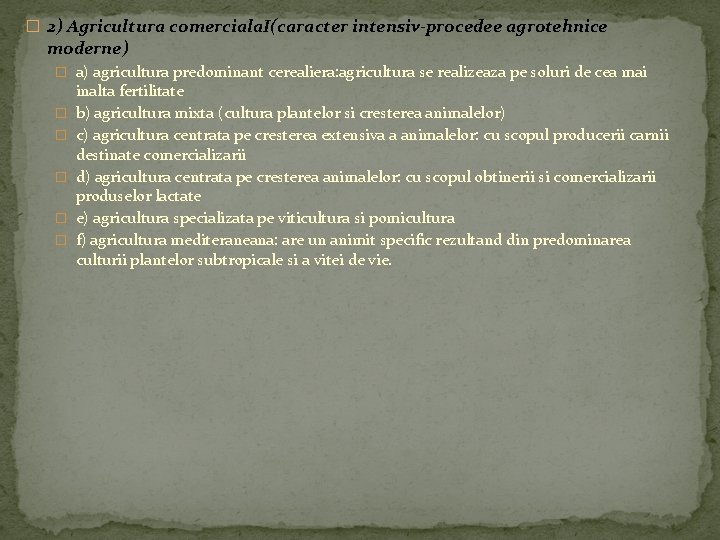 � 2) Agricultura comerciala. I(caracter intensiv-procedee agrotehnice moderne) � a) agricultura predominant cerealiera: agricultura