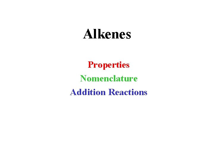 Alkenes Properties Nomenclature Addition Reactions 