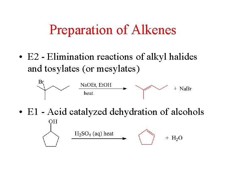 Preparation of Alkenes • E 2 - Elimination reactions of alkyl halides and tosylates