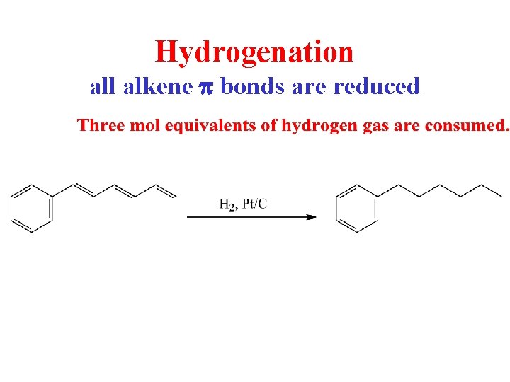 Hydrogenation all alkene p bonds are reduced 
