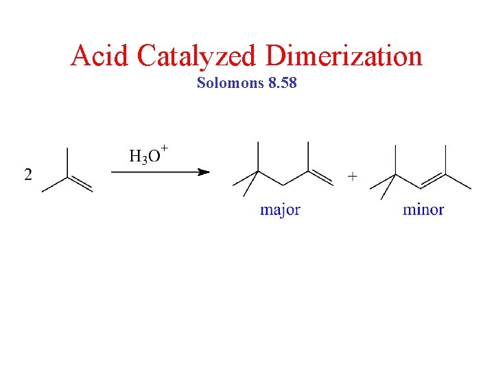 Acid Catalyzed Dimerization Solomons 8. 58 