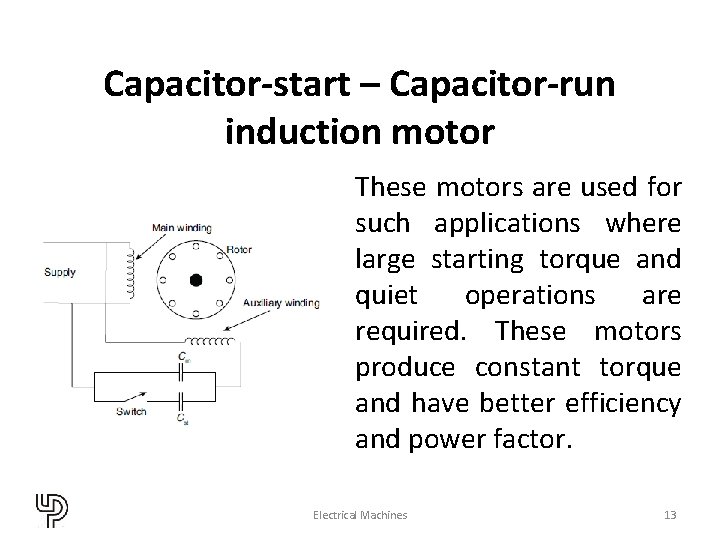 Capacitor-start – Capacitor-run induction motor These motors are used for such applications where large