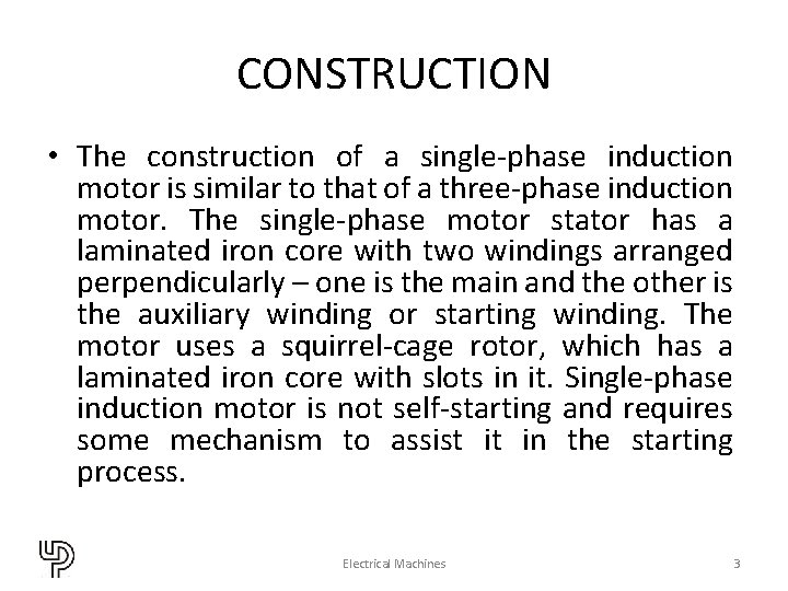 CONSTRUCTION • The construction of a single-phase induction motor is similar to that of