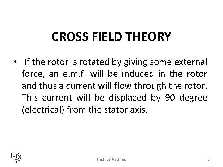 CROSS FIELD THEORY • If the rotor is rotated by giving some external force,