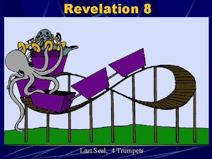 Revelation 8 Last Seal, 4 Trumpets 
