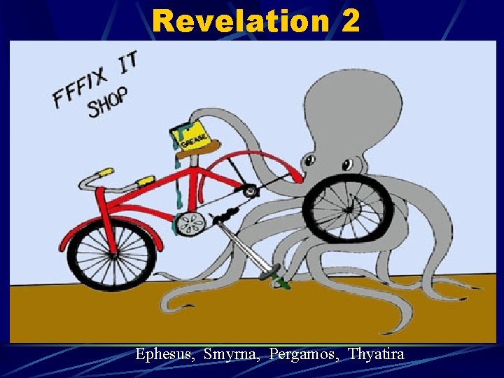 Revelation 2 Ephesus, Smyrna, Pergamos, Thyatira 