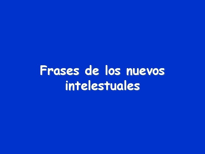 Frases de los nuevos intelestuales 