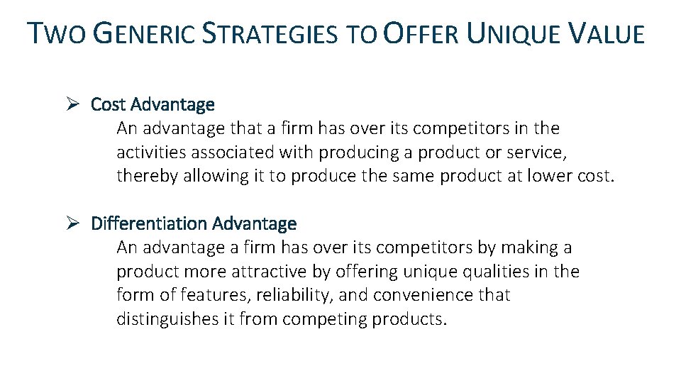 TWO GENERIC STRATEGIES TO OFFER UNIQUE VALUE Ø Cost Advantage An advantage that a